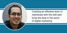 Creating an effective team of individuals with the skill sets to be the best in the world of digital marketing